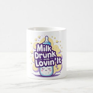 Milk Drunk and Lovin’ It – Cute Baby Quote  Coffee Mug