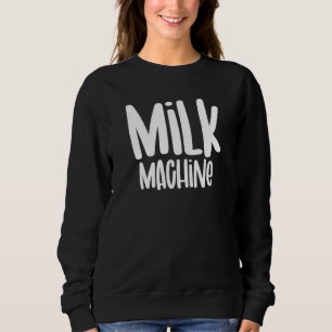 Milk Machine Breastfeeding Awareness Women Nursing Sweatshirt