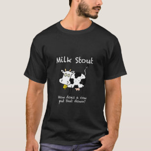 Milk Stout Beer With Cow T-Shirt