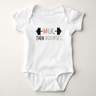 Milk Then Burpees, Funny Baby Gift, Gym Lover  Bodysuit