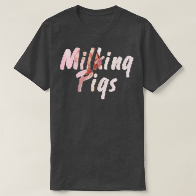 Milking Pigs T-Shirt (Design Front)