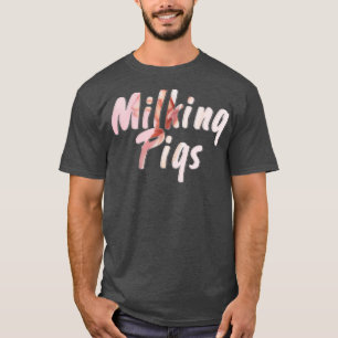 Milking Pigs T-Shirt
