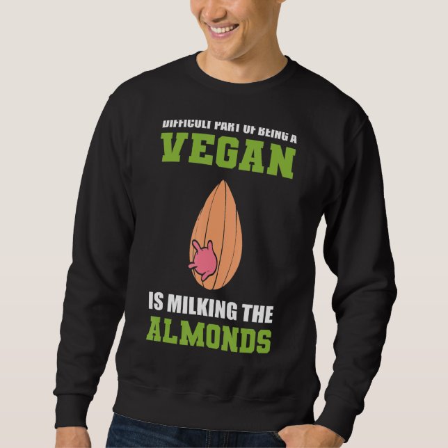Milking the Almonds Vegetarian Sweatshirt (Front)