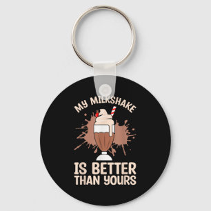 Milkshake Is Better Chocolate Milk Food Lover Quot Key Ring