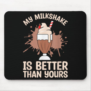 Milkshake Is Better Chocolate Milk Food Lover Quot Mouse Pad