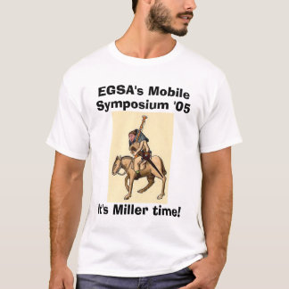 miller, EGSA's Mobile, Symposium '05, It's Mill... T-Shirt