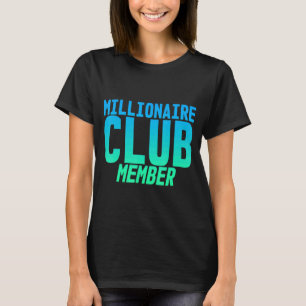 Millionaire Club Member T-Shirt