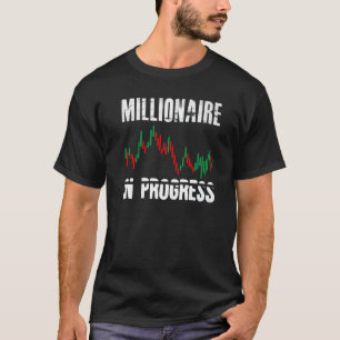 Millionaire In Progress Daytrader Trader Trading T-Shirt