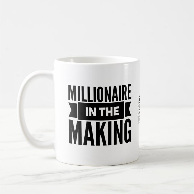 Millionaire In The Making Coffee Mug (Left)