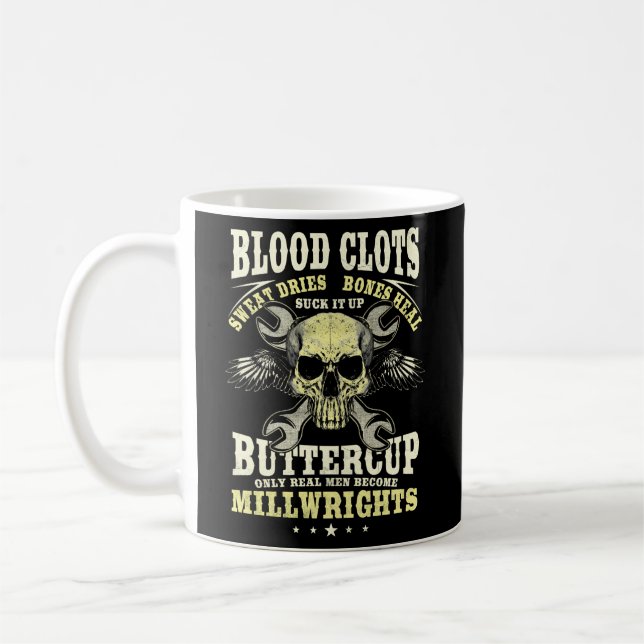Millwright Blood Clots Bone Heal Real Become Millw Coffee Mug (Left)