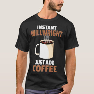 Millwright Coffee Lover Funny Coffee Humor Premium T-Shirt