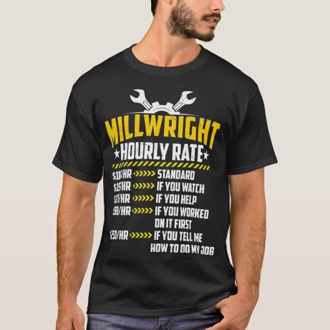 Millwright Hourly Rate Funny Machinist Machine Rep T-Shirt (Front)