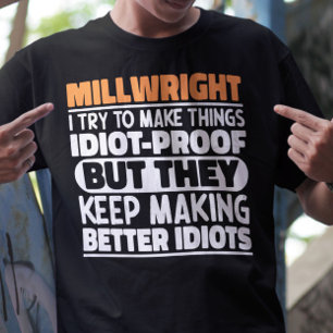 Millwright I Try To Make Things Funny Sayings T-Shirt