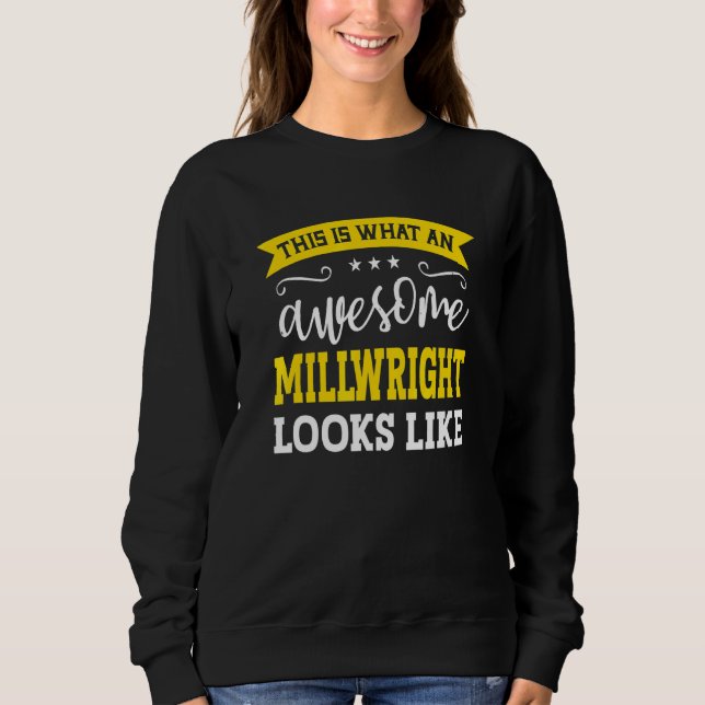 Millwright Job Title Employee Funny Worker Millwri Sweatshirt (Front)