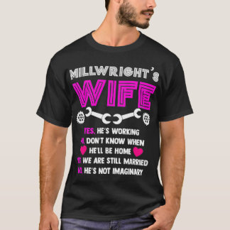 Millwright Wife Life of Millwrights Wife T T-Shirt