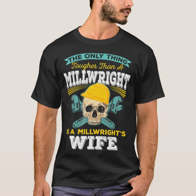 Millwright Wife Tougher Than A Millwright  T-Shirt (Front)