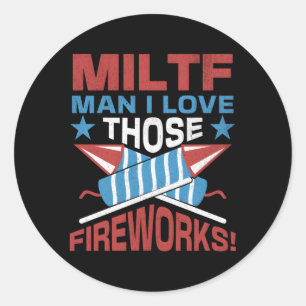 Miltf I Love Those Fireworks 4Th Of July 2023 Classic Round Sticker