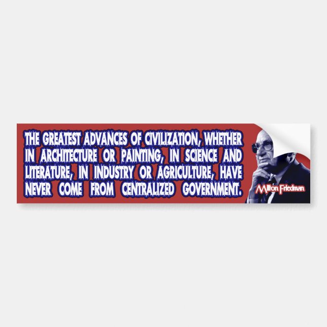Milton Friedman on Civilisation's Advances Bumper Sticker (Front)