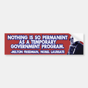 Milton Friedman on Temporary Government Programs Bumper Sticker