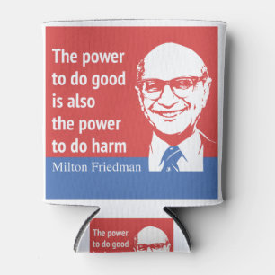 Milton Friedman Quote: The power to do good Can Cooler