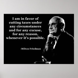 Milton Friedman Tax Cuts Quote Poster