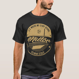 Milton Tennessee It's Where my story begins T-Shirt