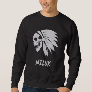 Miluk Native American Indian Born Freedom Evil Sku Sweatshirt