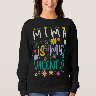 Mima Is My Valentine Valentines Day Sweatshirt