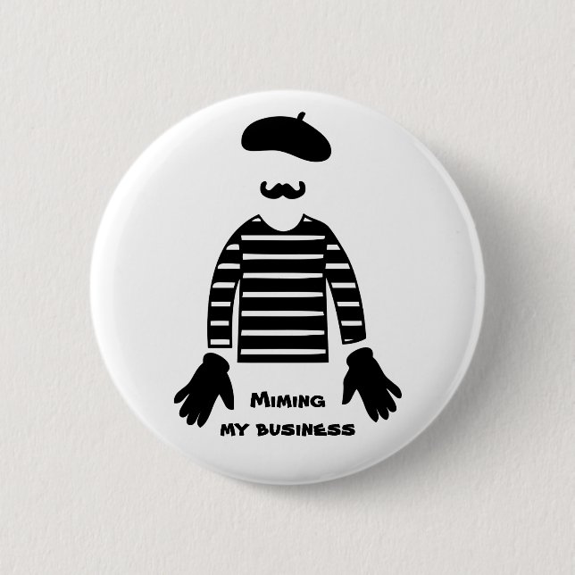 Mime Pantomime Miming My Business 6 Cm Round Badge (Front)
