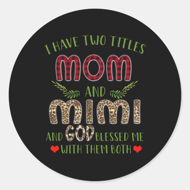 Mimi Gift | I Have Two Titles Mum And Mimi Classic Round Sticker (Front)