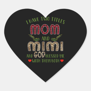 Mimi Gift I Have Two Titles Mum And Mimi Heart Sticker