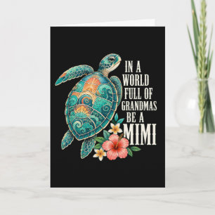 Mimi In A World Full Of Grandmas Be A Mimi Turtle  Card