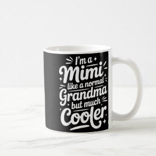 Mimi Like A Normal Grandma Much Cooler Grandmother Coffee Mug