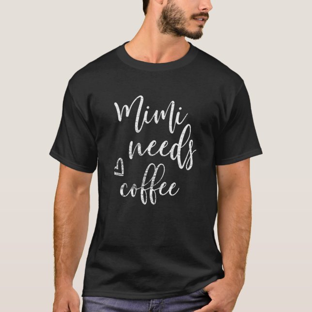 Mimi Needs Coffee For Women Grandma Mother's Day G T-Shirt (Front)