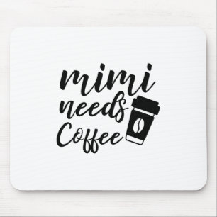 Mimi needs coffee-mothers day-mum-coffee-funny mouse pad