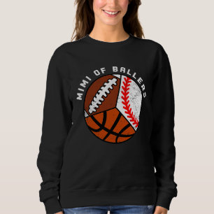 Mimi Of Ballers Baseball Basketball Football Mimi Sweatshirt
