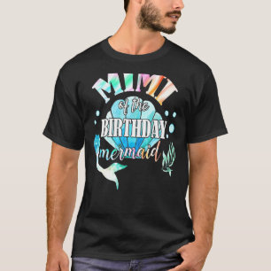 Mimi Of The Birthday Mermaid Matching Family Party T-Shirt