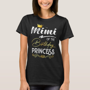 Mimi Of The Birthday Princess Girl Party Family Ma T-Shirt