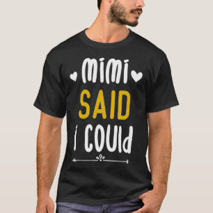 Mimi Said I Could Grandparent Funny Kids Baby tod T-Shirt