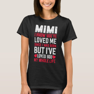 Mimi You've Loved Me Since I Was Born Grandma Gran T-Shirt