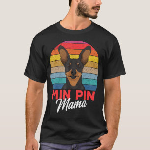Min Pin Mama Cute Miniature Pinscher Dog Mum Girls T-Shirt