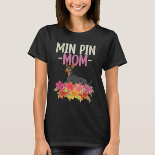 Min Pin Mothers Day Dog Owner Pet Flowers Min Pin T-Shirt