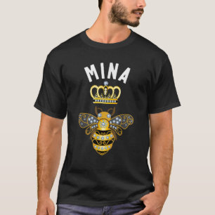 Mina Name Mina Birthday Gifts Queen Crown Bee Mina T-Shirt