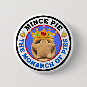 Mince Pie - The Monarch of Pies 6 Cm Round Badge