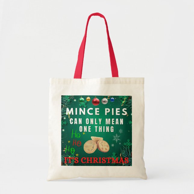 Mince Pies Can Only Mean One Thing IT'S CHRISTMAS Tote Bag (Front)