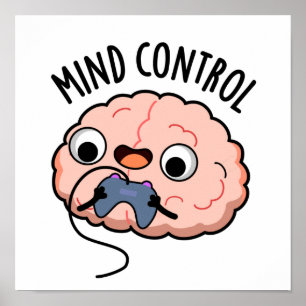Mind Control Funny Brain Pun  Poster