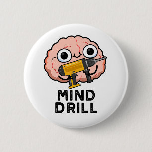 Mind Drill Funny Brain Tool Pun 6 Cm Round Badge