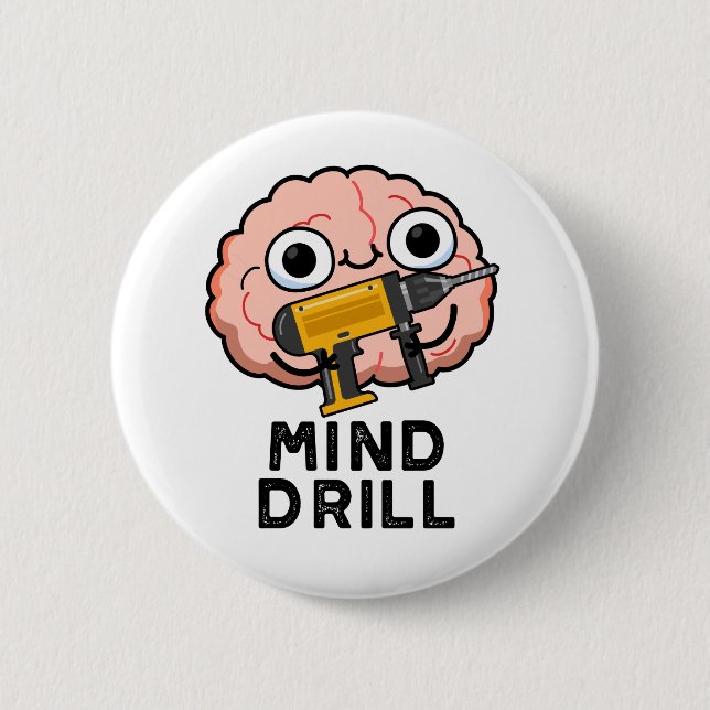 Mind Drill Funny Brain Tool Pun  6 Cm Round Badge (Front)