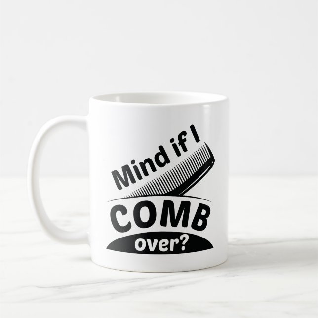 Mind If I Comb Over Coffee Mug (Left)
