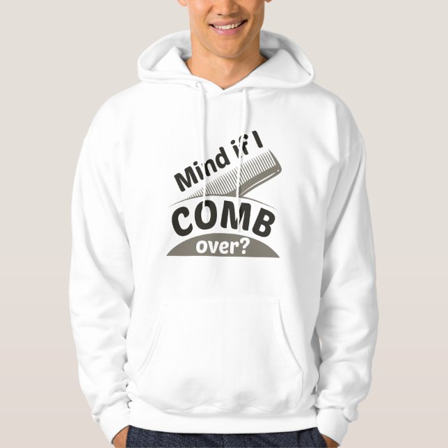 Mind If I Comb Over Hoodie (Front)